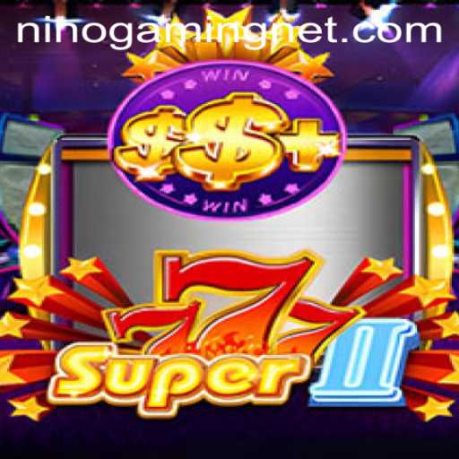 Discover the Exciting World of Super777II: An Innovative Experience by NinoGaming